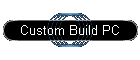Custom Build PC